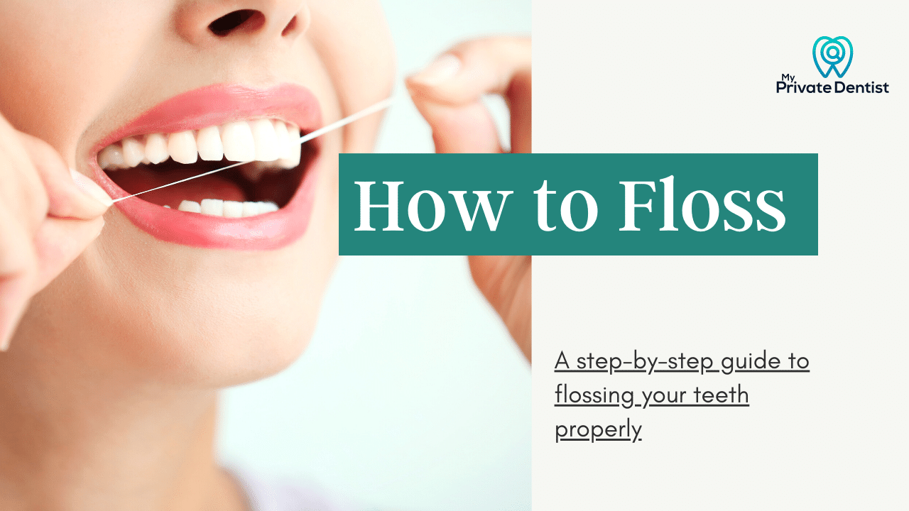 How To Floss Your Teeth: 7 Simple Steps To Flossing Properly